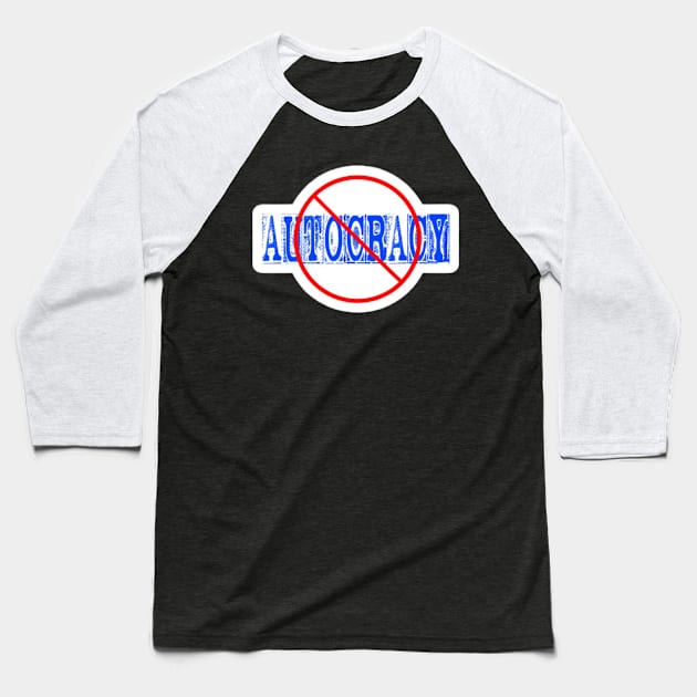 🚫 Autocracy Sticker- White - Front Baseball T-Shirt by SubversiveWare